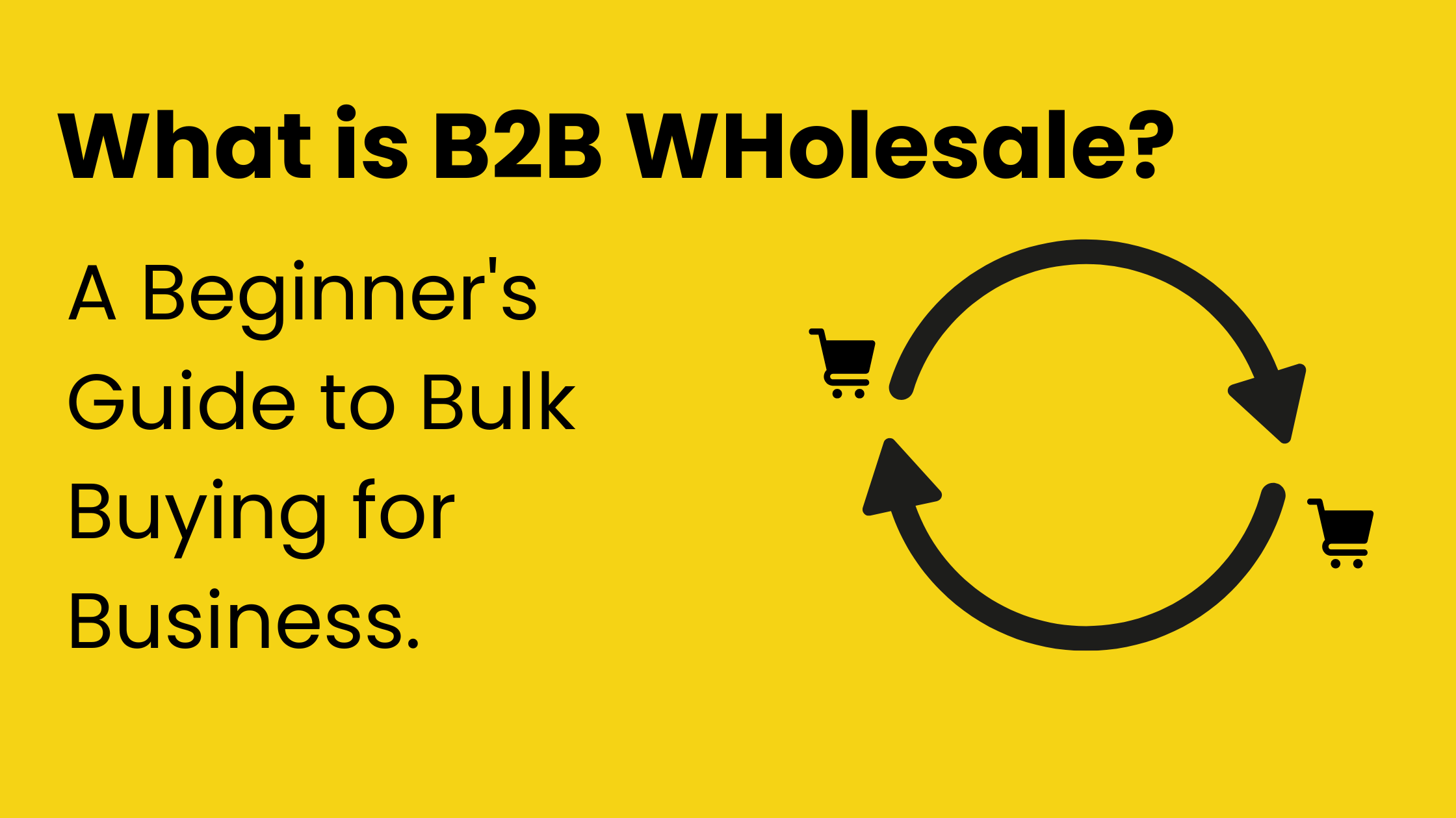 B2B Wholesale – A Beginner’s Guide to Bulk Buying for Business