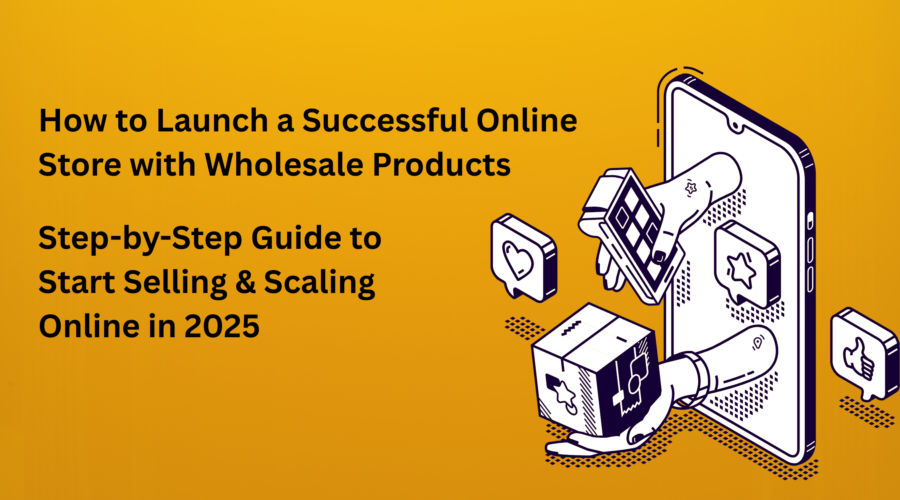 How to Launch a Successful Online Store with Wholesale Products